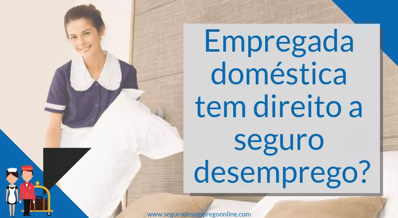 Empregada doméstica tem direito a seguro desemprego