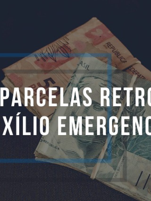 Saiba se tem direito a receber as parcelas Retroativas Auxílio Emergencial 2022!